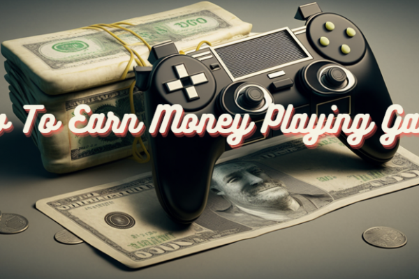 How To Earn Money Playing Games